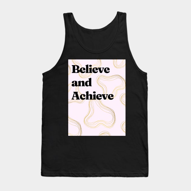 Believe and Achieve Tank Top by Cats Roar